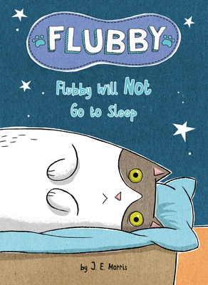 Flubby Will Not Go to Sleep - J. E. Morris