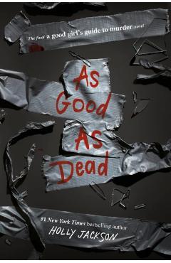As Good as Dead: The Finale to a Good Girl's Guide to Murder - Holly Jackson