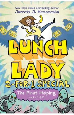 The First Helping (Lunch Lady Books 1 & 2): The Cyborg Substitute and the League of Librarians - Jarrett J. Krosoczka