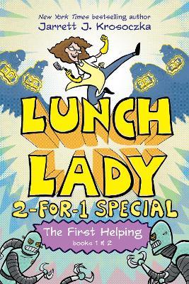 The First Helping (Lunch Lady Books 1 & 2): The Cyborg Substitute and the League of Librarians - Jarrett J. Krosoczka