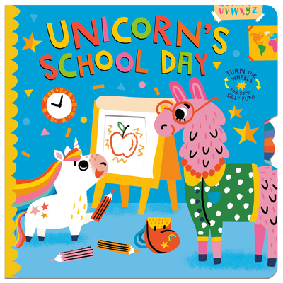 Coperta cărții 'Unicorn's School Day: Turn the Wheels for Some Silly Fun! - Lucy Golden'
