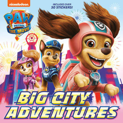 Paw Patrol: The Movie: Big City Adventures (Paw Patrol) - Random House