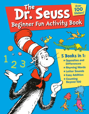 The Dr. Seuss Beginner Fun Activity Book: 5 Books in 1: Opposites & Differences; Rhyming Words; Letter Sounds; Easy Addition; Counting Beyond 100 - Dr Seuss