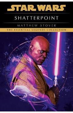 Poza produsului Shatterpoint: Star Wars Legends - Matthew Woodring Stover