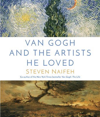 Van Gogh and the Artists He Loved - Steven Naifeh