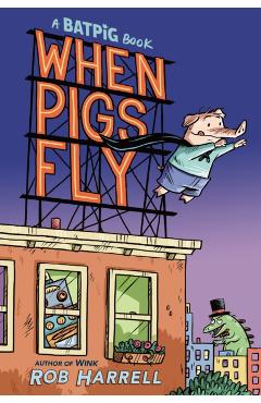 Batpig: When Pigs Fly - Rob Harrell