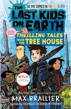 The Last Kids on Earth: Thrilling Tales from the Tree House - Max Brallier