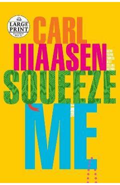 Coperta cărții 'Squeeze Me - Carl Hiaasen'