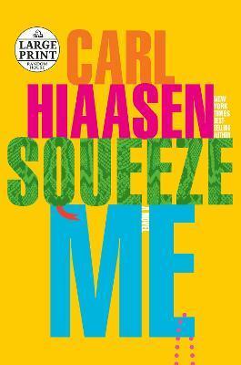 Coperta cărții 'Squeeze Me - Carl Hiaasen'