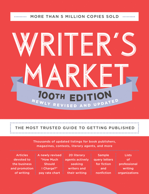 Writer's Market 100th Edition: The Most Trusted Guide to Getting Published - Robert Lee Brewer
