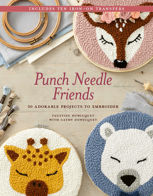 Punch Needle Friends: 20 Adorable Projects to Embroider - Faustine