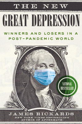 The New Great Depression: Winners and Losers in a Post-Pandemic World - James Rickards