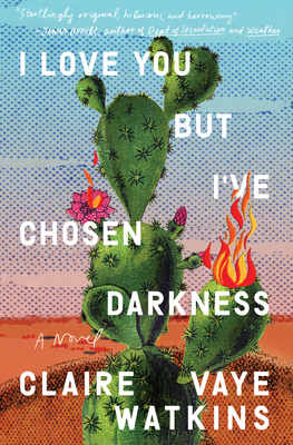 I Love You But I've Chosen Darkness - Claire Vaye Watkins