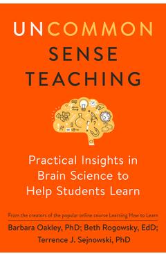 Poza produsului Uncommon Sense Teaching: Practical Insights in Brain Science to Help Students Learn - Barbara Oakley