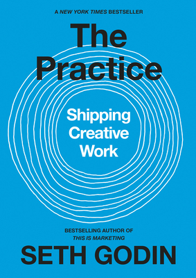 The Practice: Shipping Creative Work - Seth Godin