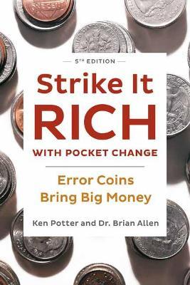 Strike It Rich with Pocket Change: Error Coins Bring Big Money - Ken Potter