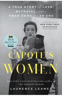 Capote's Women: A True Story of Love, Betrayal, and a Swan Song for an Era - Laurence Leamer