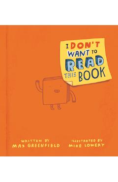 Coperta cărții 'I Don't Want to Read This Book - Max Greenfield'
