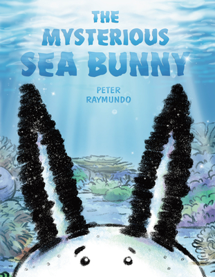 The Mysterious Sea Bunny - Peter Raymundo