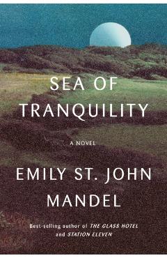 Sea of Tranquility - Emily St John Mandel