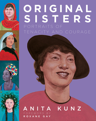 Original Sisters: Portraits of Tenacity and Courage - Anita Kunz