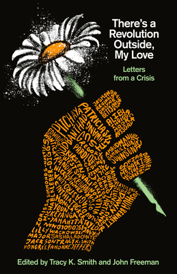 There's a Revolution Outside, My Love: Letters from a Crisis - Tracy K. Smith