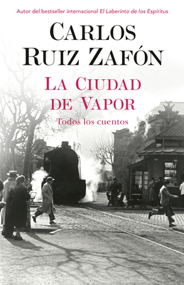 La Ciudad de Vapor - Carlos Ruiz Zafon