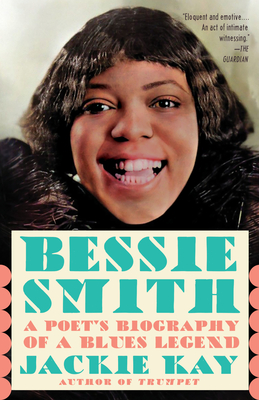 Bessie Smith: A Poet's Biography of a Blues Legend - Jackie Kay