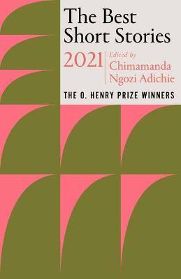 The Best Short Stories 2021: The O. Henry Prize Winners - Chimamanda Ngozi Adichie