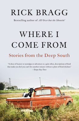 Where I Come from: Stories from the Deep South - Rick Bragg