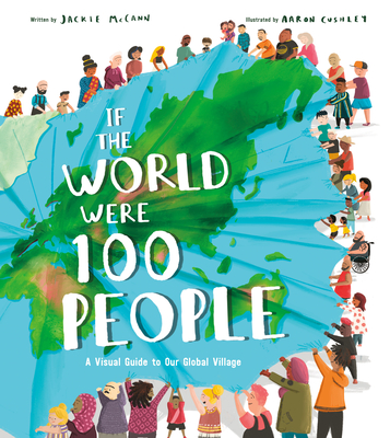 If the World Were 100 People: A Visual Guide to Our Global Village - Jackie Mccann