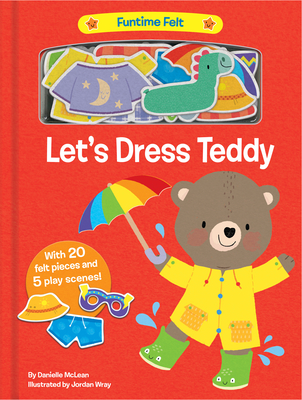 Let's Dress Teddy: With 20 Colorful Felt Play Pieces - Danielle Mclean