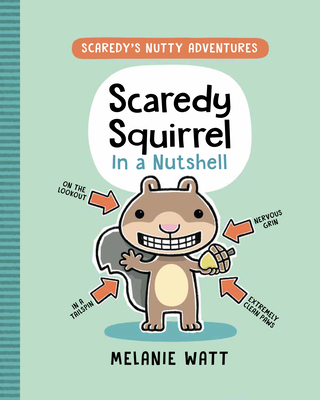 Scaredy Squirrel in a Nutshell - Melanie Watt