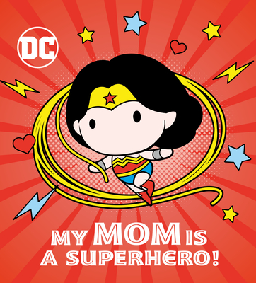 My Mom Is a Superhero! (DC Wonder Woman) - Rachel Chlebowski