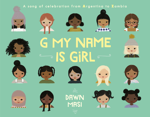 G My Name Is Girl: A Song of Celebration from Argentina to Zambia - Dawn Masi