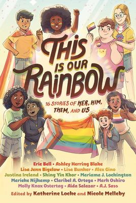 This Is Our Rainbow: 16 Stories of Her, Him, Them, and Us - Katherine Locke