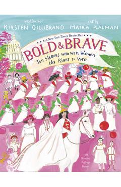 Coperta cărții 'Bold & Brave: Ten Heroes Who Won Women the Right to Vote - Kirsten Gillibrand'