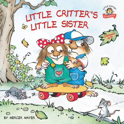 Little Critter's Little Sister: 2-Books-In-1 - Mercer Mayer
