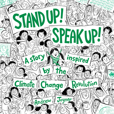 Stand Up! Speak Up!: A Story Inspired by the Climate Change Revolution - Andrew Joyner