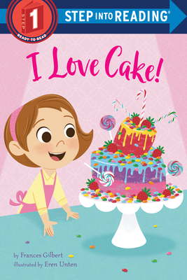 I Love Cake! - Frances Gilbert