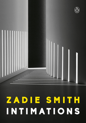 Intimations: Six Essays - Zadie Smith