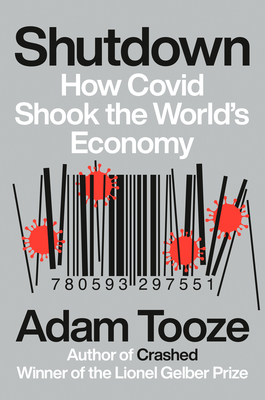 Shutdown: How Covid Shook the World's Economy - Adam Tooze