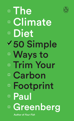 The Climate Diet: 50 Simple Ways to Trim Your Carbon Footprint - Paul Greenberg