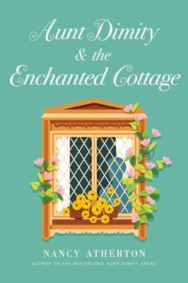 Aunt Dimity and the Enchanted Cottage - Nancy Atherton