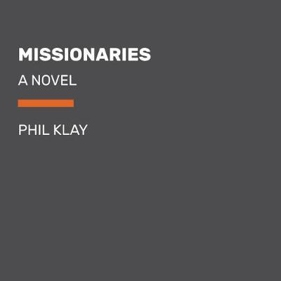 Missionaries - Phil Klay