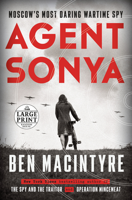 Agent Sonya: Moscow's Most Daring Wartime Spy - Ben Macintyre