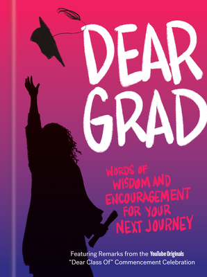Dear Grad: Words of Wisdom and Encouragement for Your Next Journey - Potter Gift