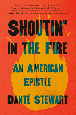 Shoutin' in the Fire: An American Epistle - Dant� Stewart