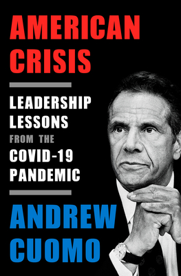 American Crisis: Leadership Lessons from the Covid-19 Pandemic - Andrew Cuomo