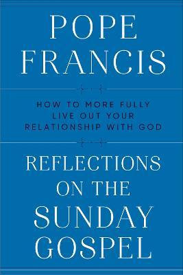 Reflections on the Sunday Gospel: How to More Fully Live Out Your Relationship with God - Francis